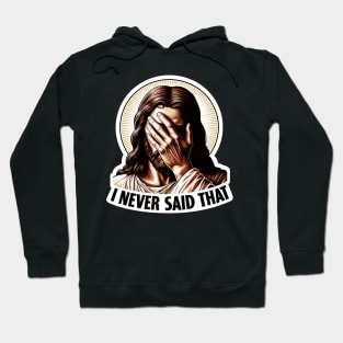 I NEVER SAID THAT meme Jesus Christ Hoodie